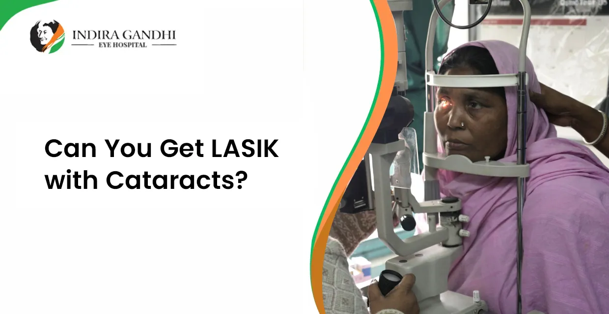 Can You Get LASIK with Cataracts?