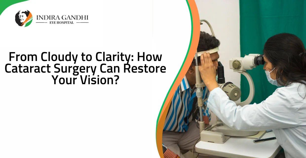 From Cloudy to Clarity: How Cataract Surgery Can Restore Your Vision?