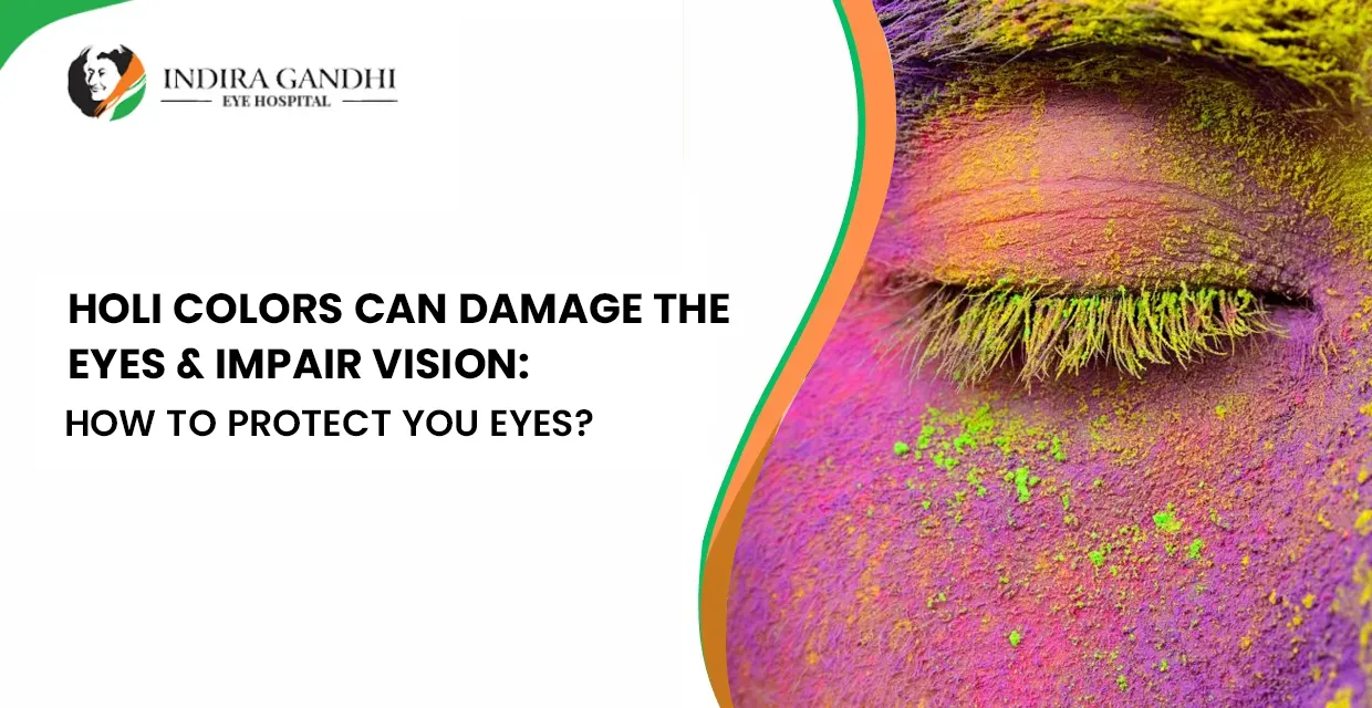 Holi Colors can Damage the Eyes & Impair Vision: How to Protect Your Eyes ?