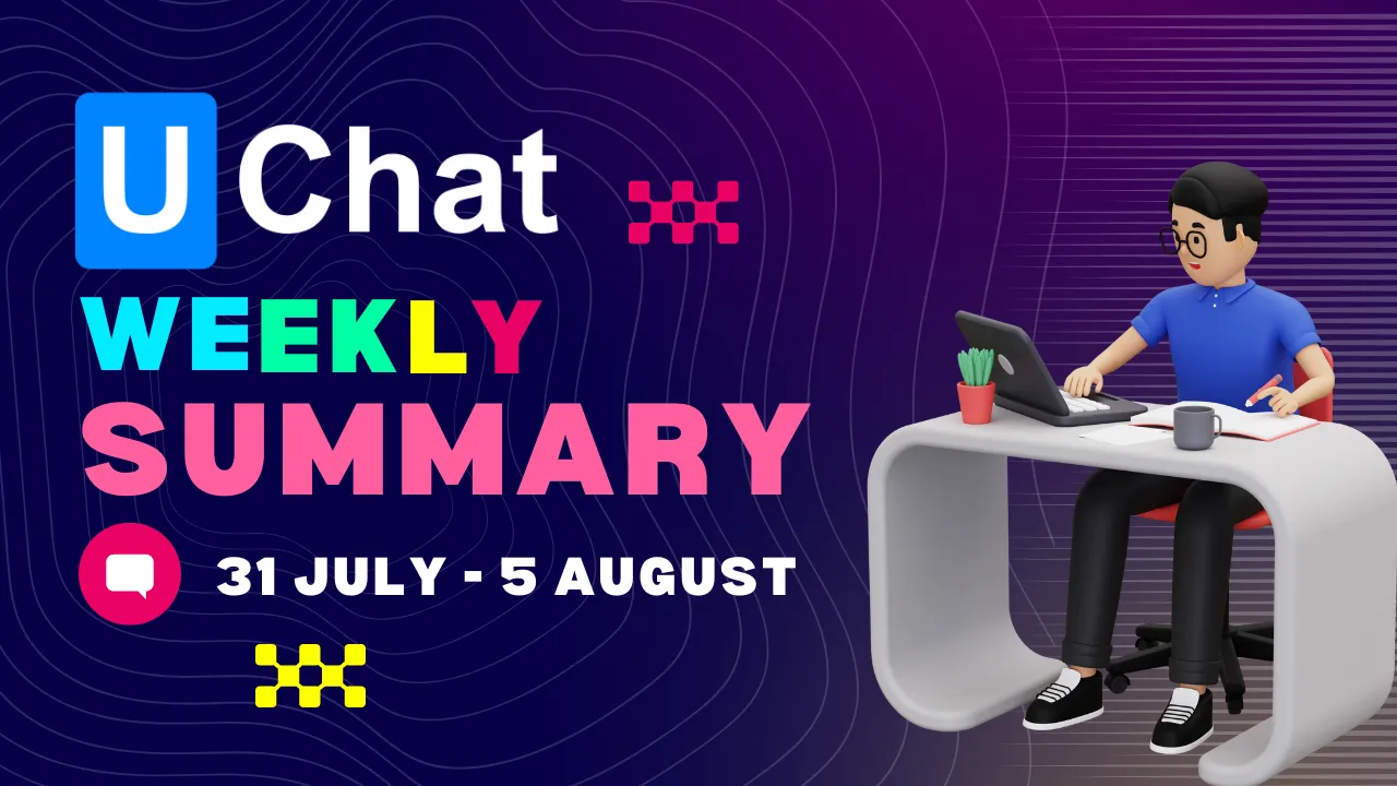 UChat’s Evolution: Our Comprehensive Weekly Update Roundup 🌟