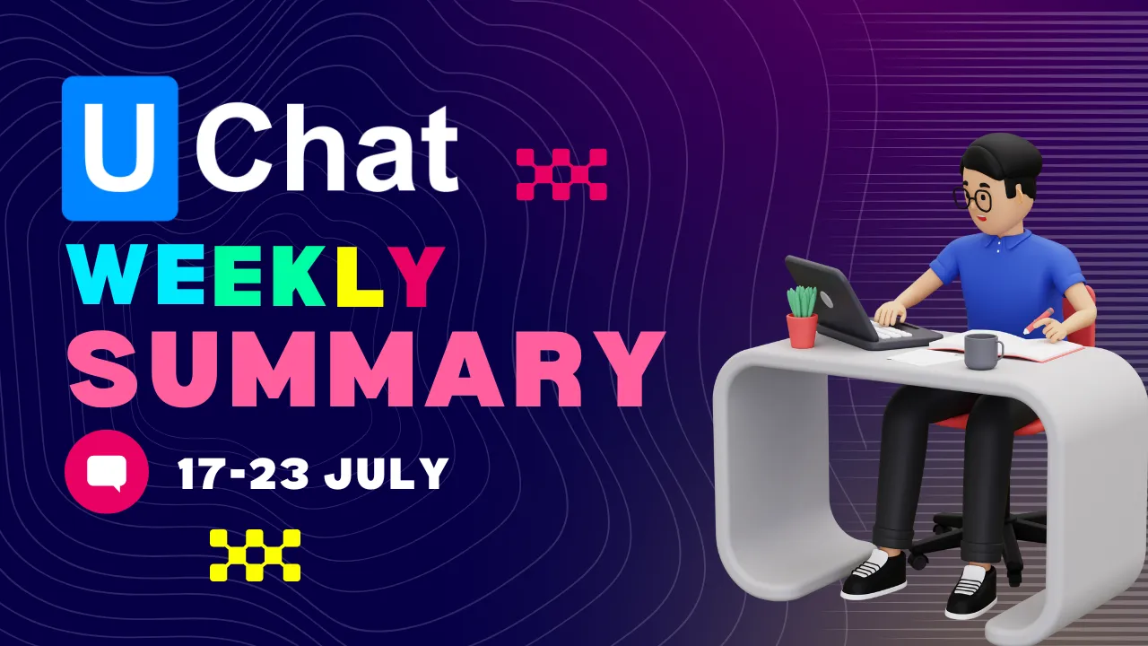 💫 Blast Off with UChat: Your Weekly Roundup of Chatbot Updates & Magic 🌟