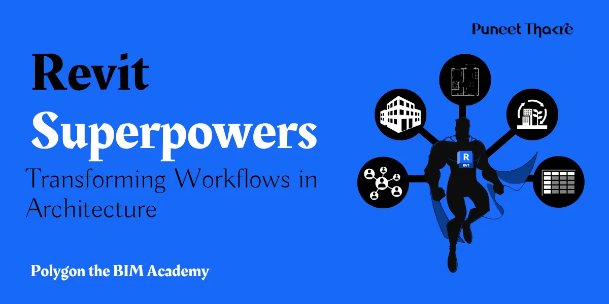 Revit Superpowers: How Revit makes workflows smarter, quicker, and more efficient