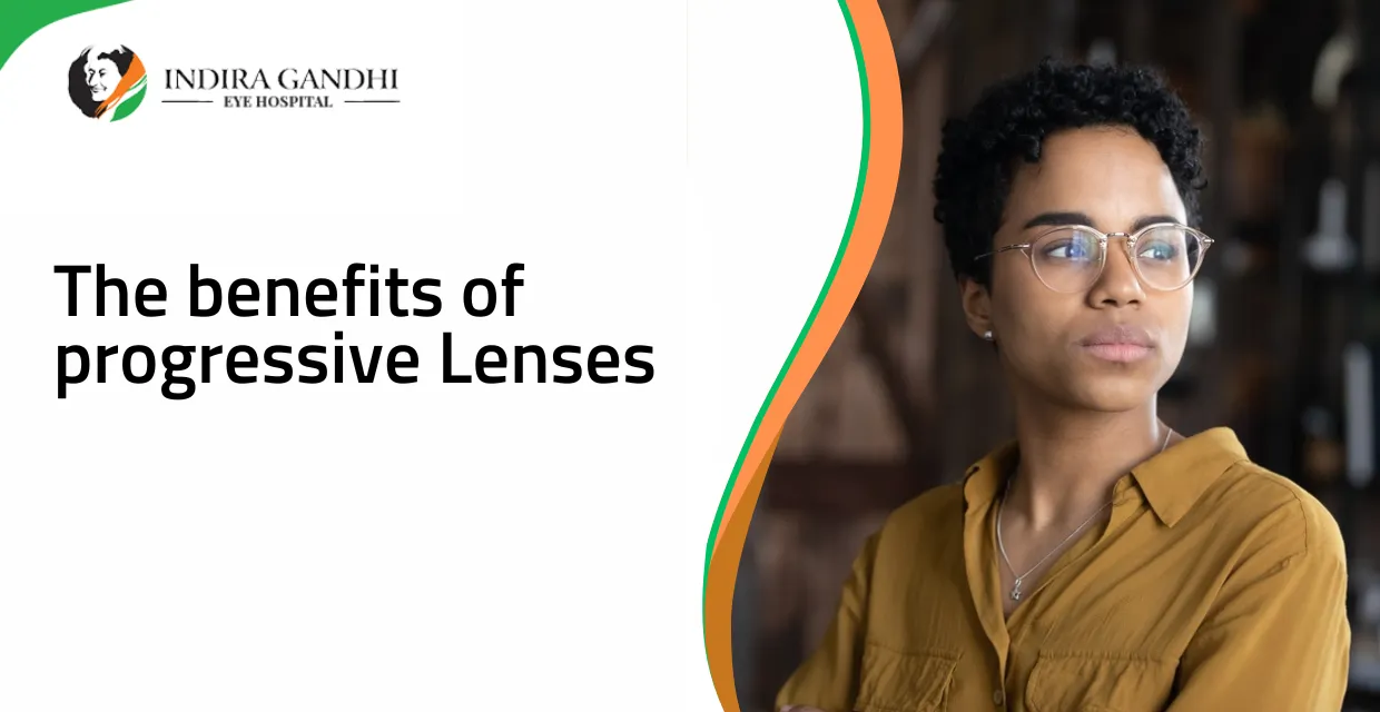 The Benefits of Progressive lenses