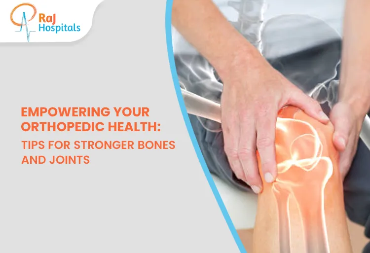 Empowering Your Orthopedic Health: Tips for Stronger Bones and Joints