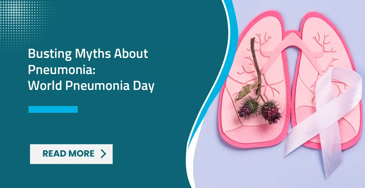 Busting Myths About Pneumonia: World Pneumonia Day Edition
