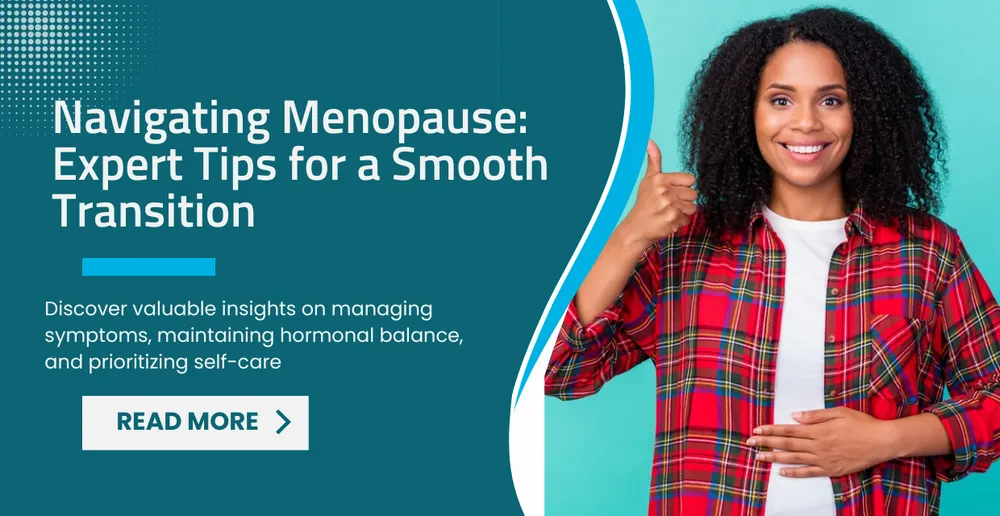 Navigating Menopause: Expert Tips for a Smooth Transition